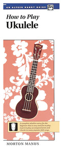 How to Play Ukulele — Morton Manus (Alfred Handy Guide)