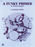 A Funky Primer for the Rock Drummer — Charles Dowd (Alfred)