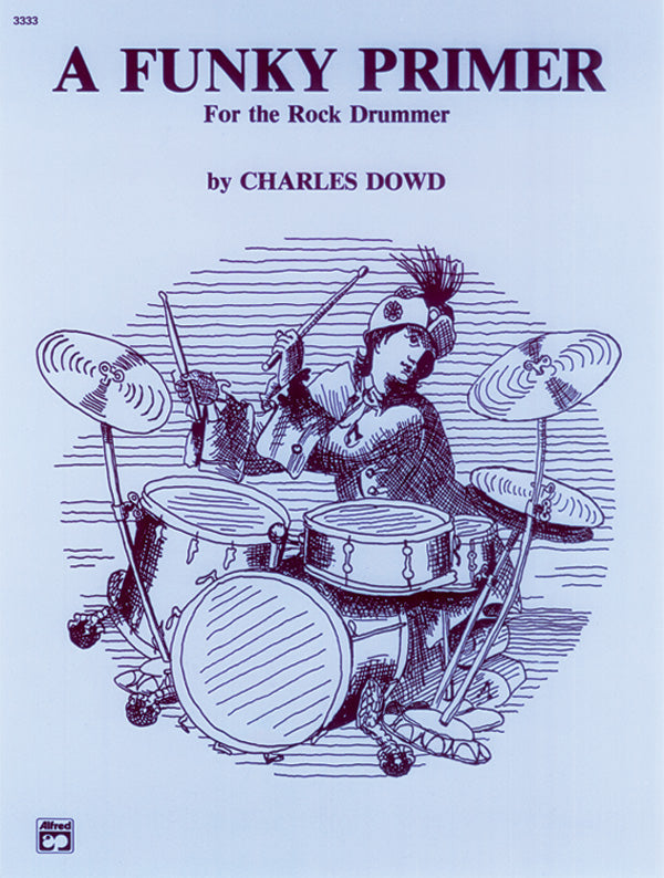 A Funky Primer for the Rock Drummer — Charles Dowd (Alfred)
