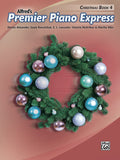Premier Piano Express: Christmas, Book 4 — Alexander, Kowalchyk, Lancaster, McArthur & Mier (Alfred Music)