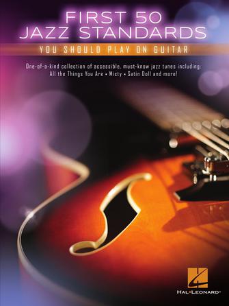 First 50 Jazz Standards You Should Play on Guitar (Hal Leonard)