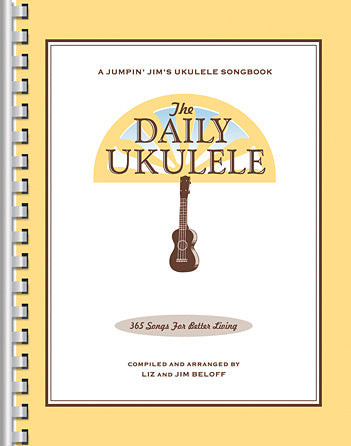 The Daily Ukulele: 365 Songs for Better Living — Jim & Liz Beloff (Hal Leonard / Jumpin' Jim's)