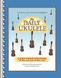 The Daily Ukulele – Leap Year Edition: 366 More Songs for Better Living (Hal Leonard Fake Book)