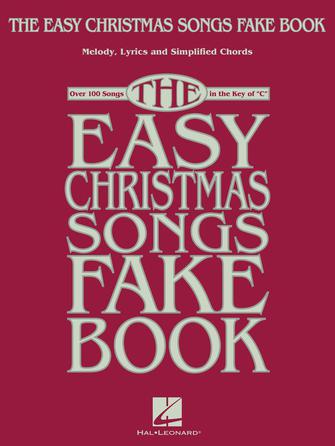 The Easy Christmas Songs Fake Book: 100 Songs in the Key of C (Hal Leonard)