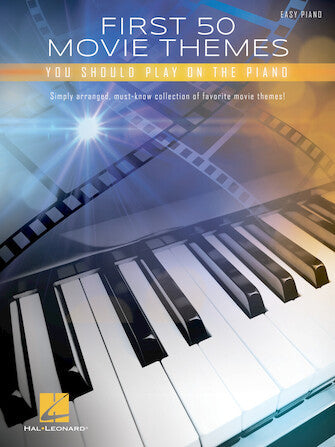First 50 Movie Themes You Should Play on Piano (Hal Leonard Easy Piano)