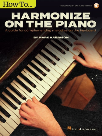 How to Harmonize on the Piano — Mark Harrison (Hal Leonard)