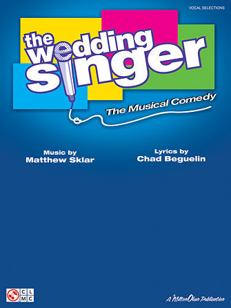 The Wedding Singer: Vocal Selections — Matthew Sklar & Chad Beguelin (Hal Leonard)