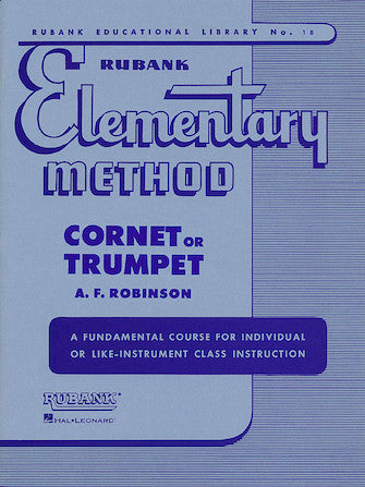 Rubank Elementary Method – Cornet or Trumpet — A.F. Robinson (Rubank/Hal Leonard)