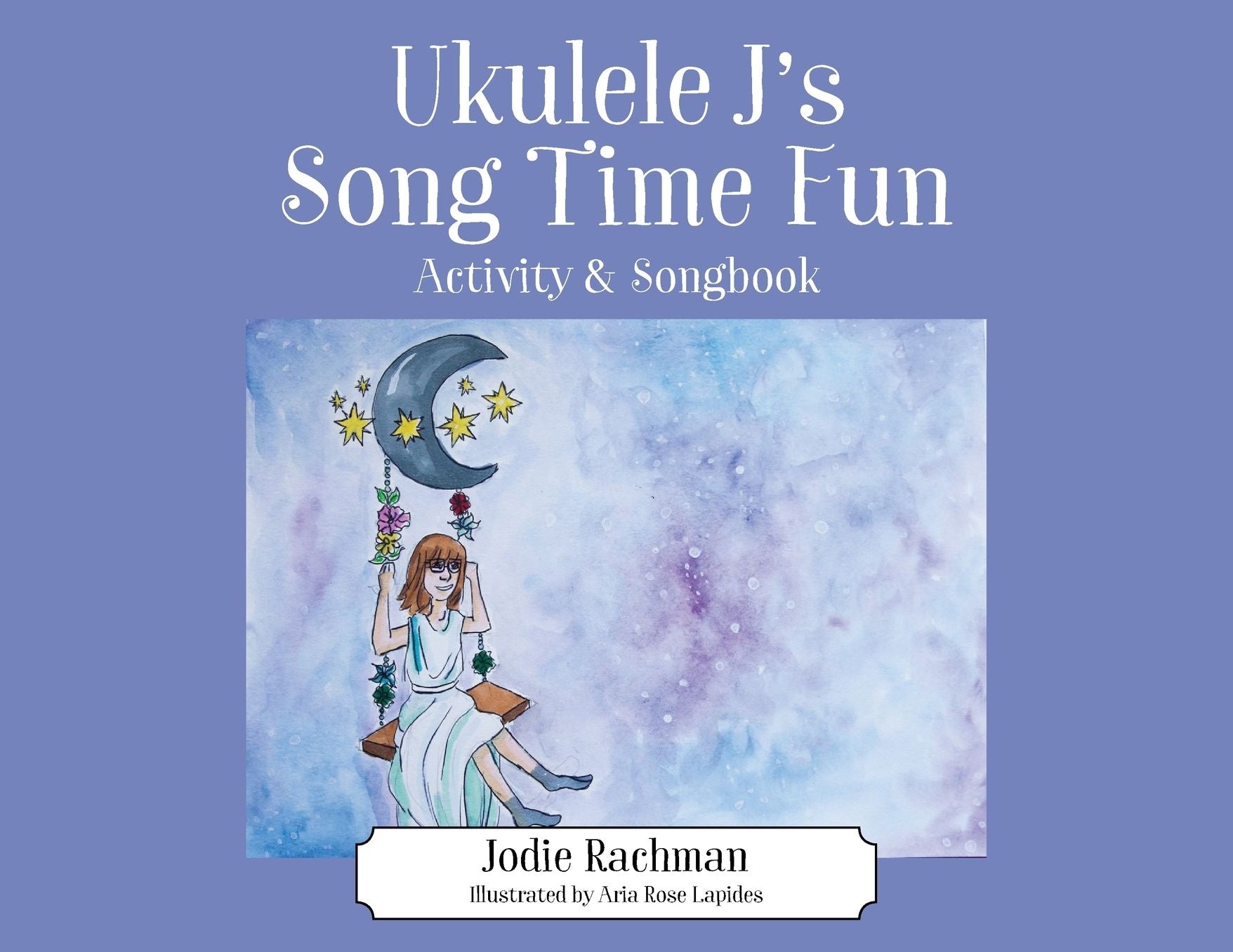 Ukulele J's Song Time Fun: Activity & Songbook — Jodie Rachman